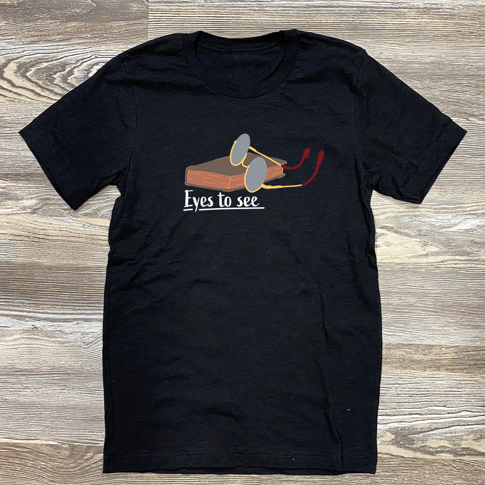 Eyes To See Shirt