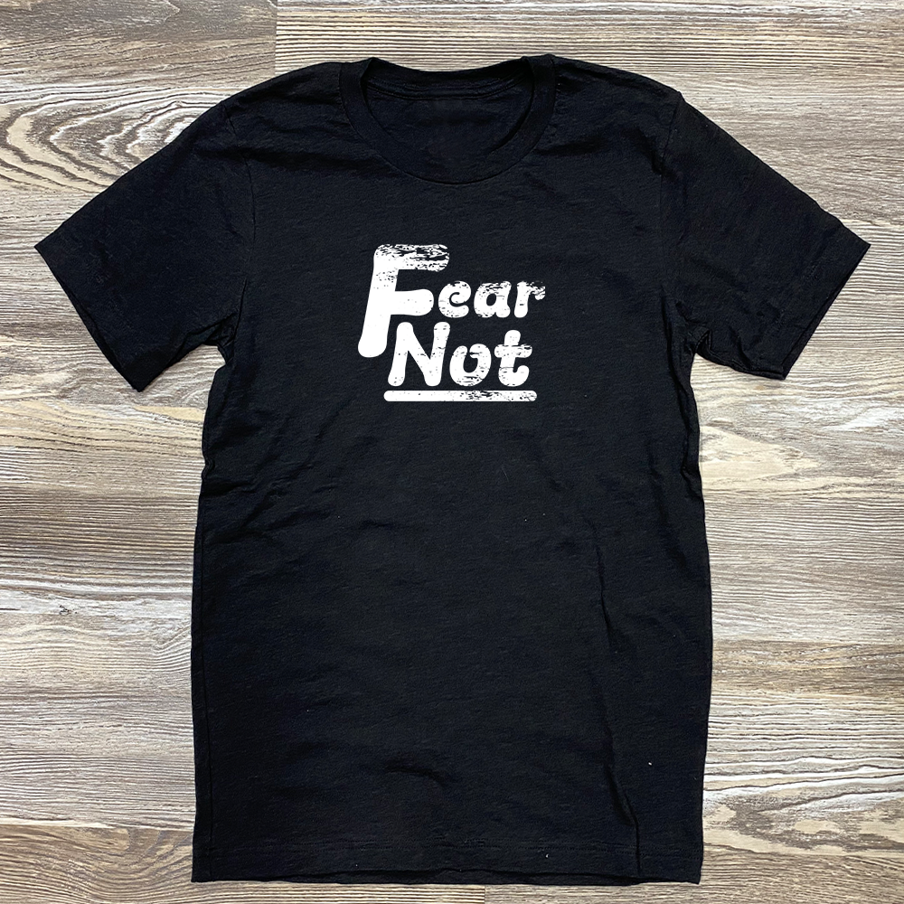 Fear-Not Shirt