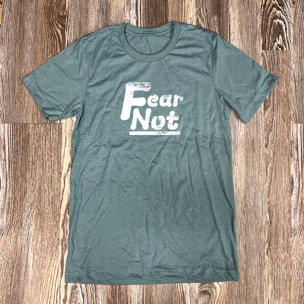 Fear-Not Shirt