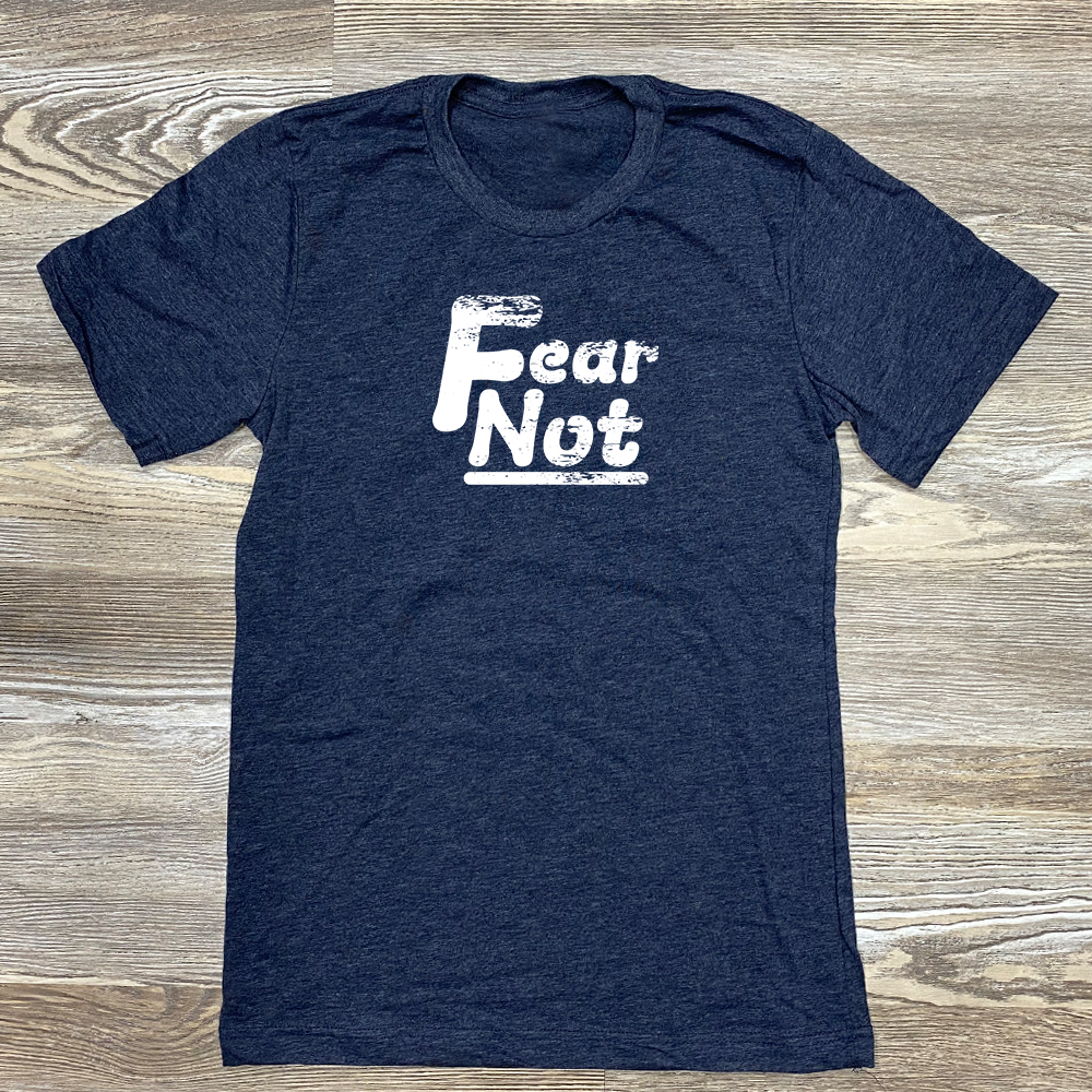 Fear-Not Shirt