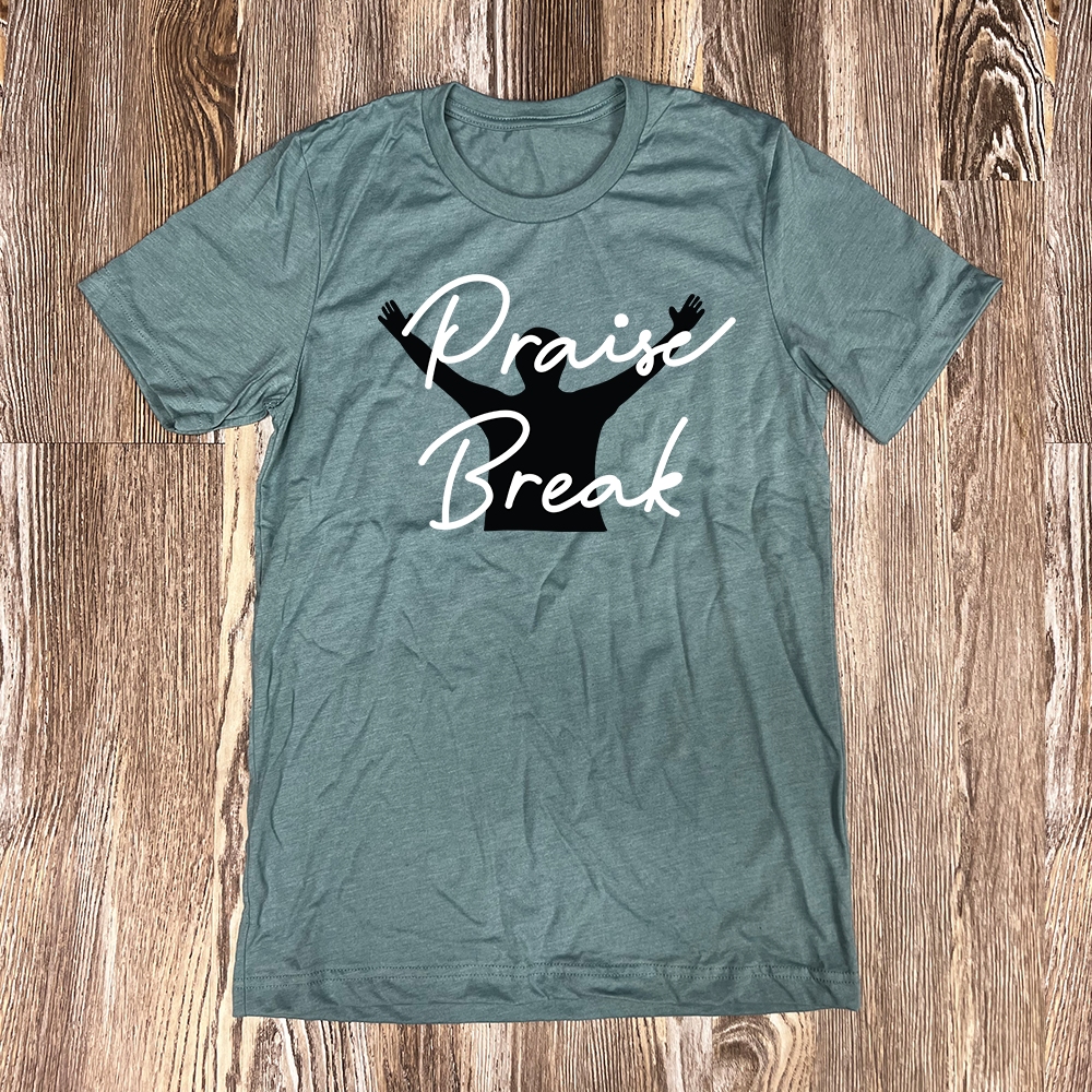 Praise Break Shirt