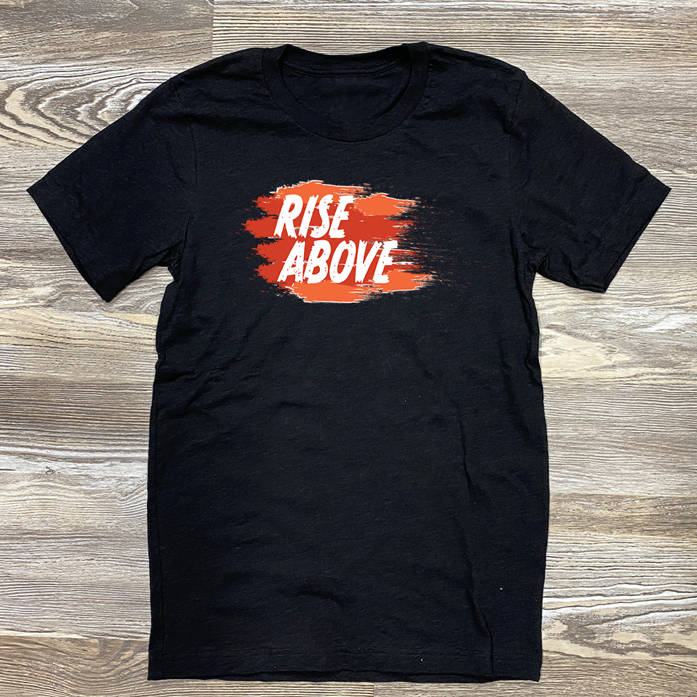 Rise Above Shirt