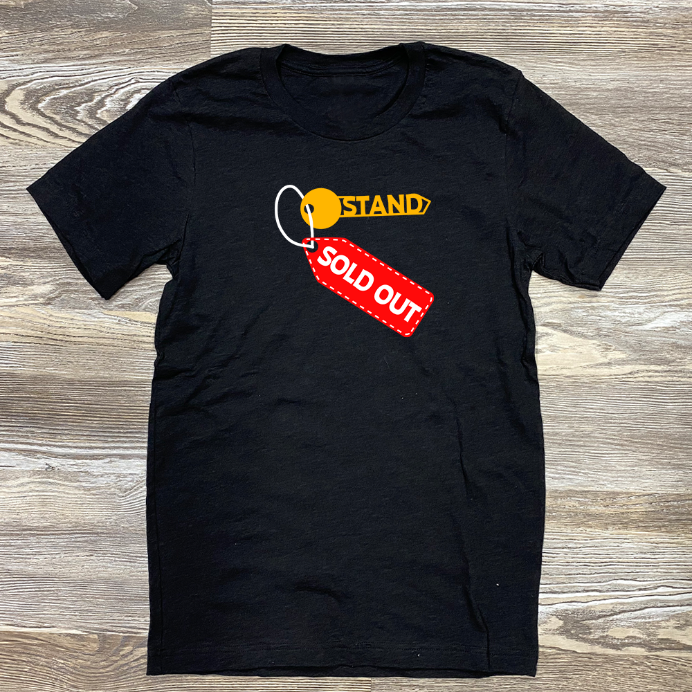 Stand Sold Out Shirt
