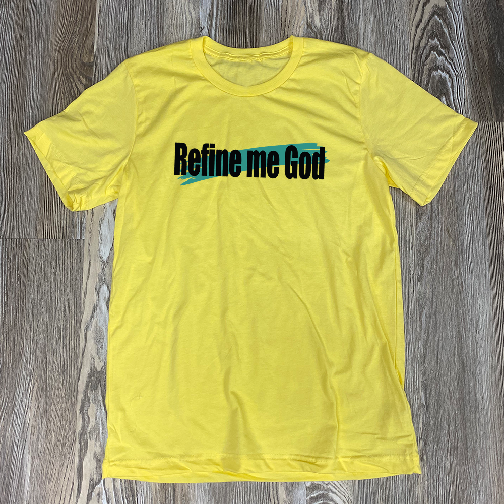 Refine Me God Shirt